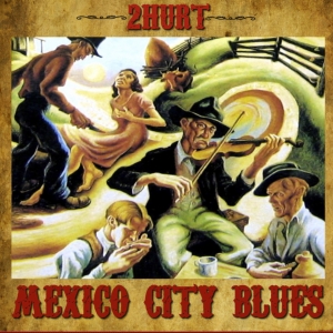 2Hurt_Mexico_City_Blues